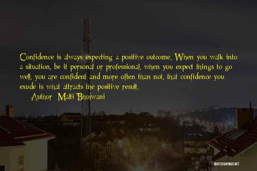 Positive Outcome Quotes By Malti Bhojwani