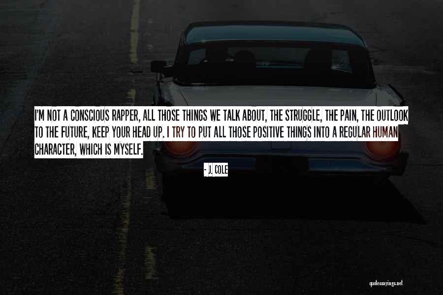 Positive Outlook Quotes By J. Cole Positive Outlook Quotes By J. Cole