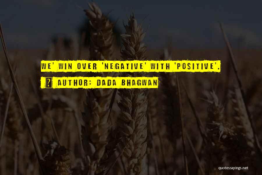 Positive Over Negative Quotes By Dada Bhagwan