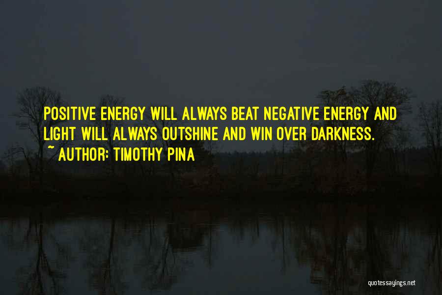 Positive Over Negative Quotes By Timothy Pina