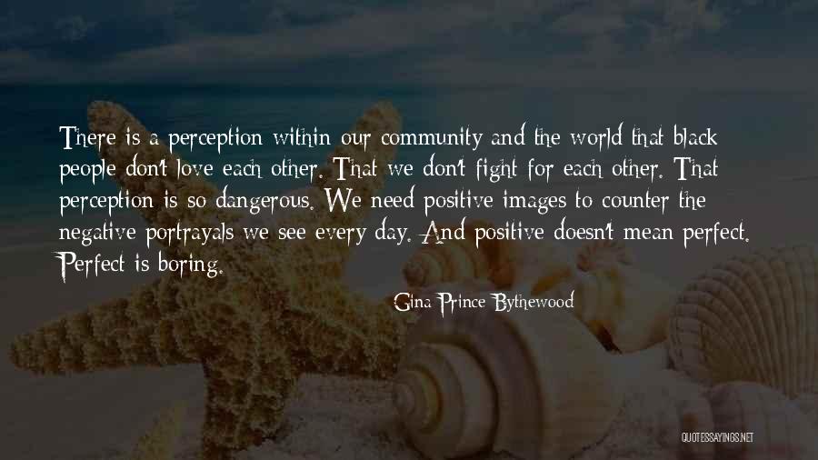 Positive Perception Quotes By Gina Prince-Bythewood Positive Perception Quotes By Gina Prince-Bythewood