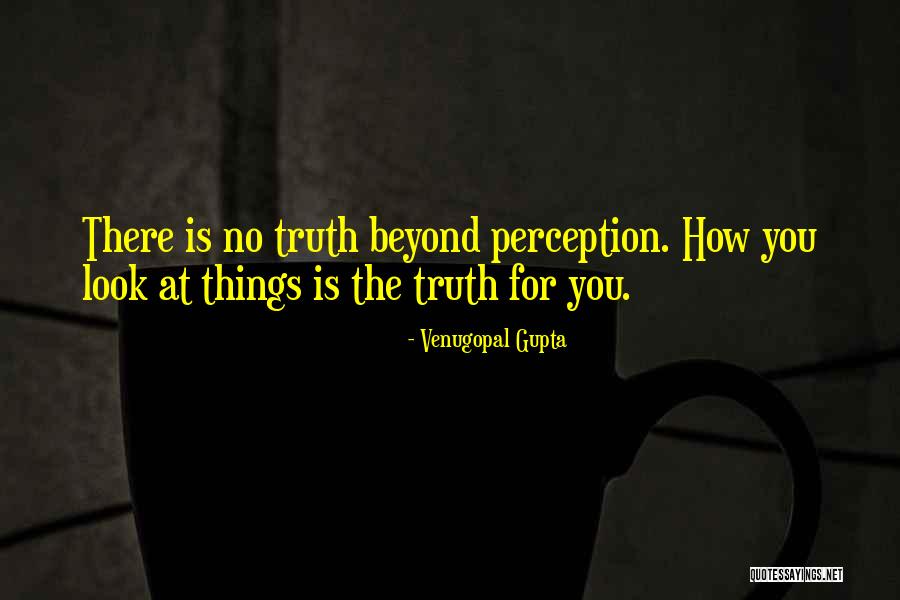 Positive Perception Quotes By Venugopal Gupta Positive Perception Quotes By Venugopal Gupta