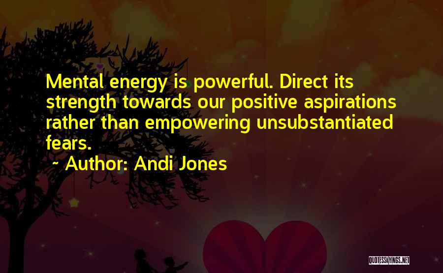 Positive Powerful Quotes By Andi Jones