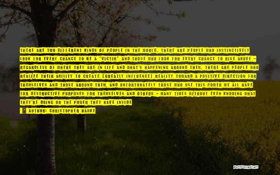 Positive Powerful Quotes By Christopher Hawke Positive Powerful Quotes By Christopher Hawke