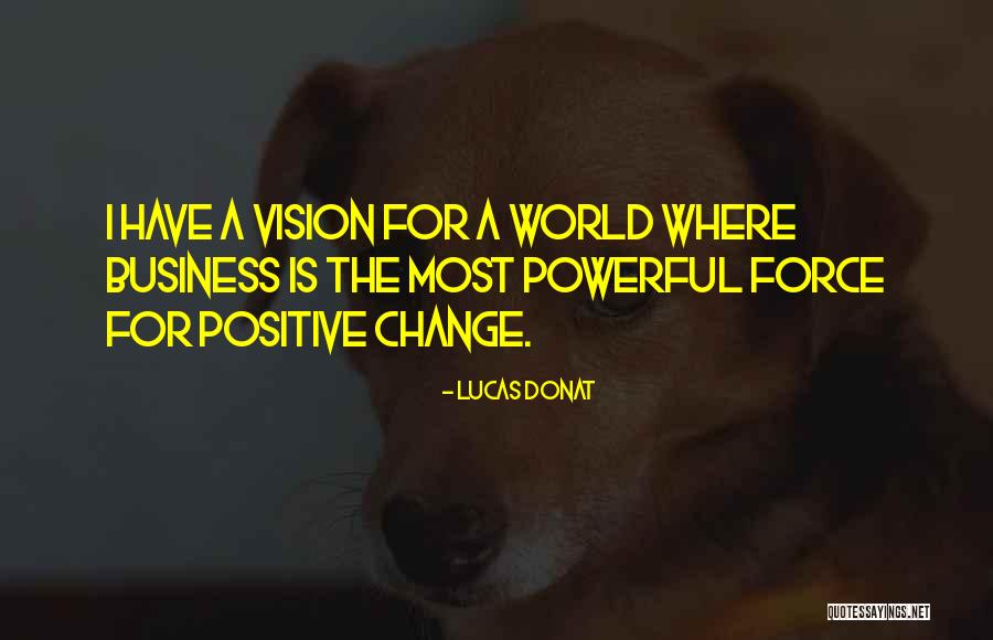 Positive Powerful Quotes By Lucas Donat