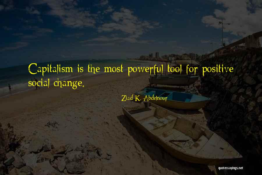 Positive Powerful Quotes By Ziad K. Abdelnour