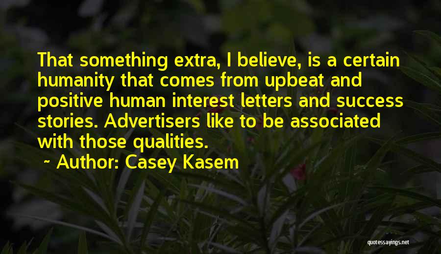 Positive Qualities Quotes By Casey Kasem