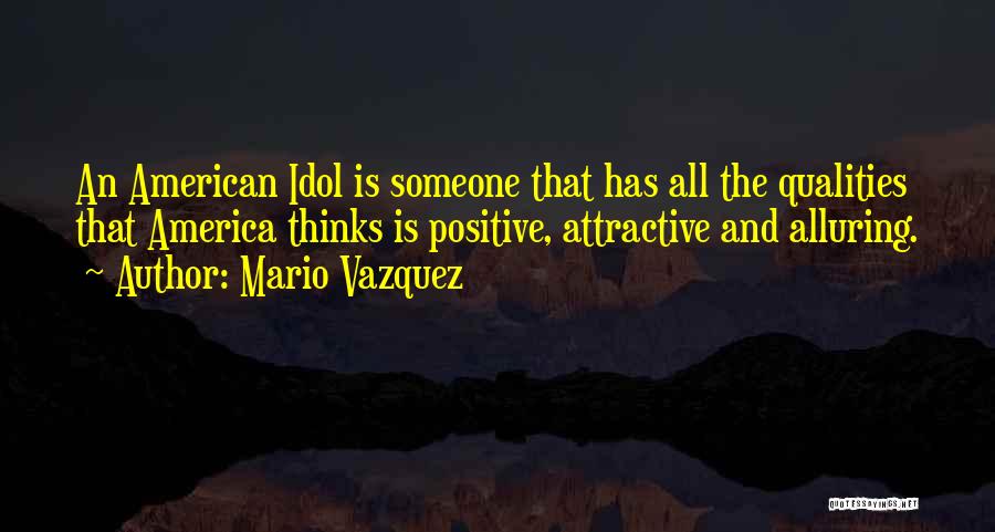 Positive Qualities Quotes By Mario Vazquez