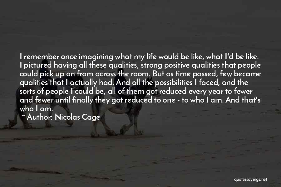 Positive Qualities Quotes By Nicolas Cage