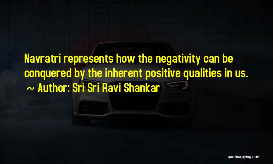 Positive Qualities Quotes By Sri Sri Ravi Shankar