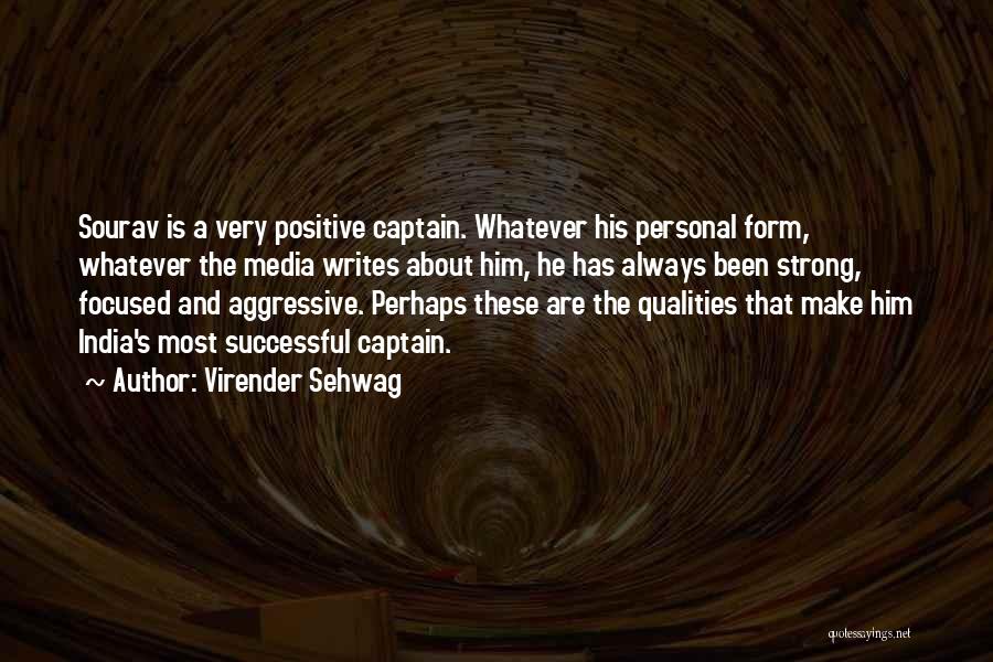 Positive Qualities Quotes By Virender Sehwag