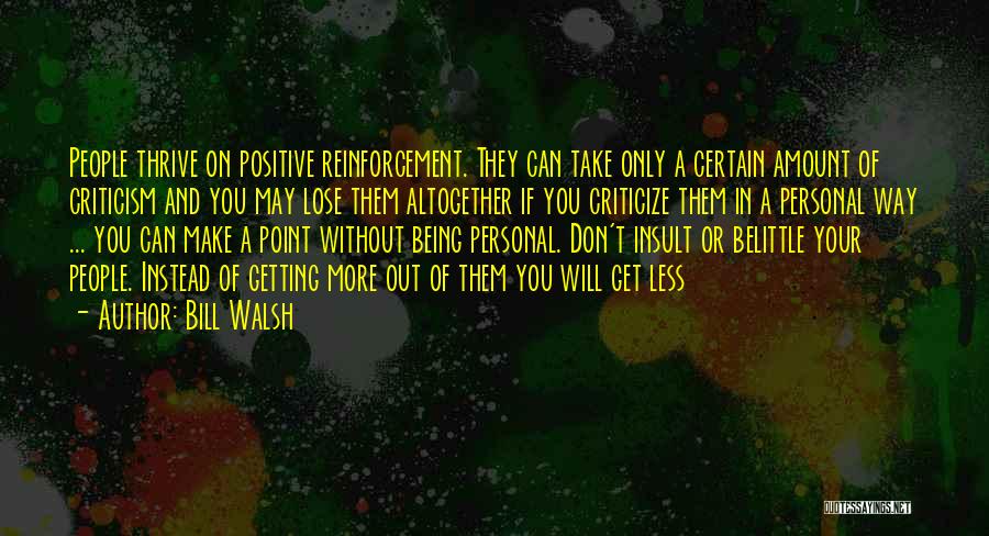 Positive Reinforcement Quotes By Bill Walsh