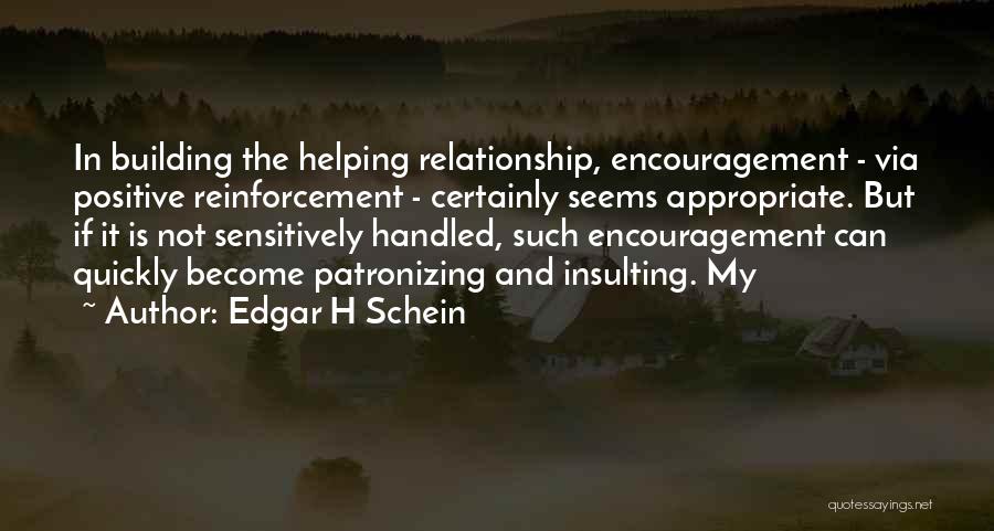 Positive Reinforcement Quotes By Edgar H Schein