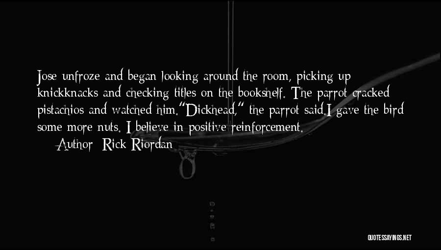 Positive Reinforcement Quotes By Rick Riordan