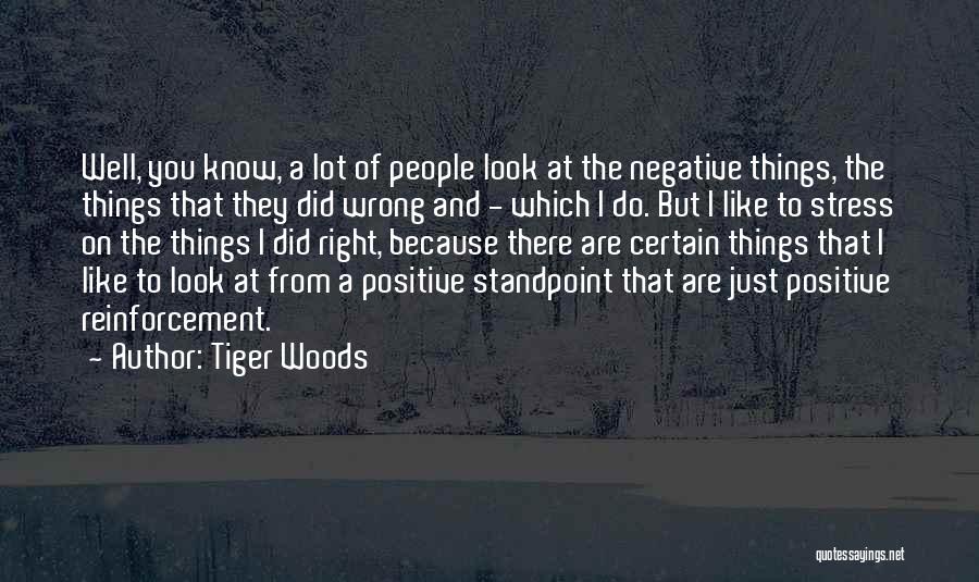 Positive Reinforcement Quotes By Tiger Woods