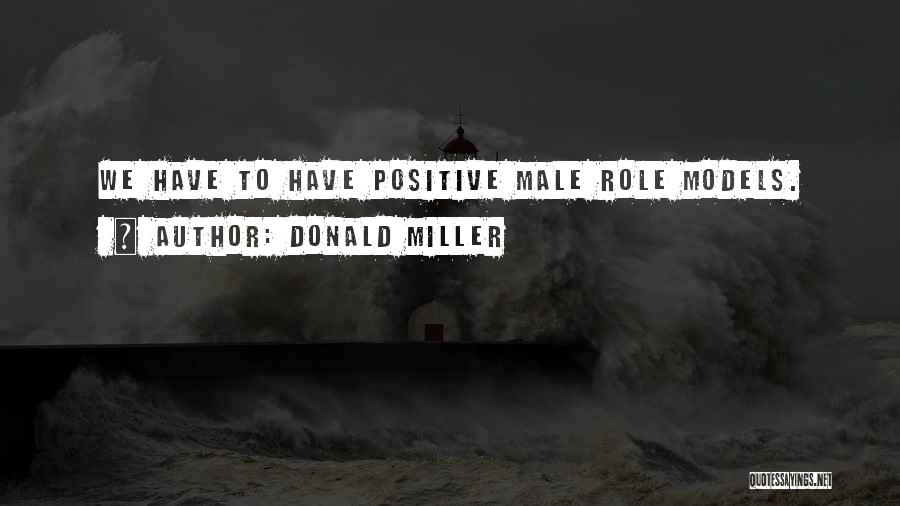 Positive Role Models Quotes By Donald Miller