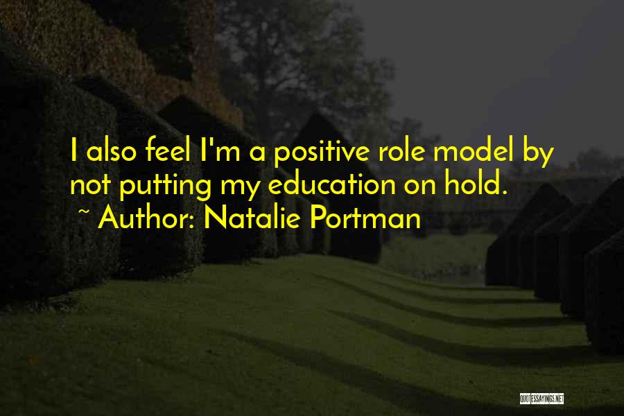 Positive Role Models Quotes By Natalie Portman