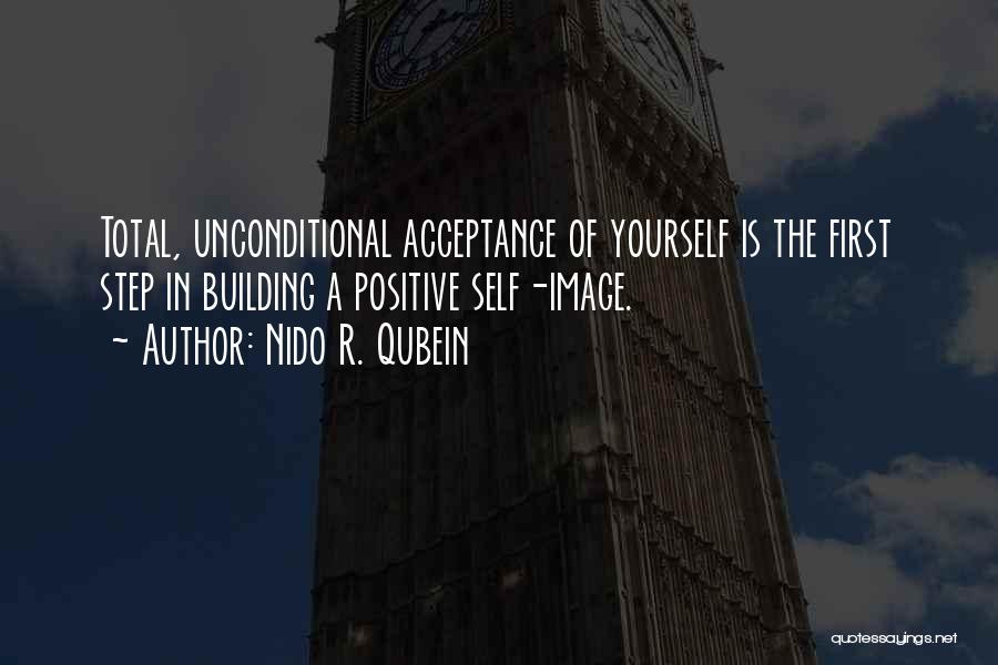 Positive Self Acceptance Quotes By Nido R. Qubein