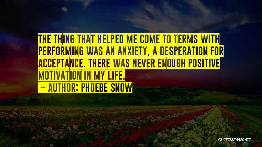 Positive Self Acceptance Quotes By Phoebe Snow