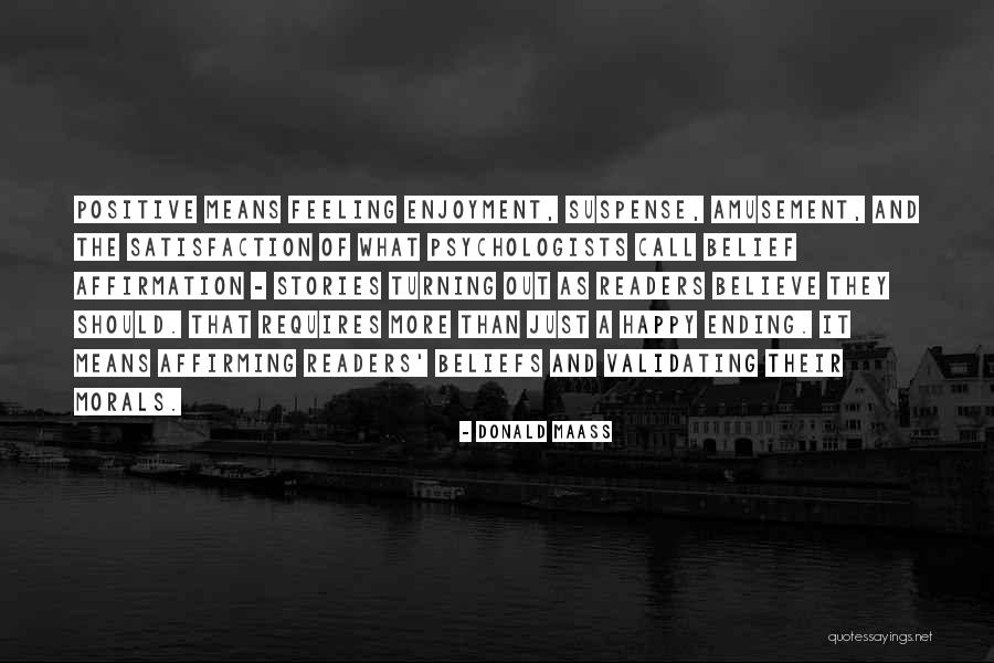 Positive Self Affirming Quotes By Donald Maass Positive Self Affirming Quotes By Donald Maass
