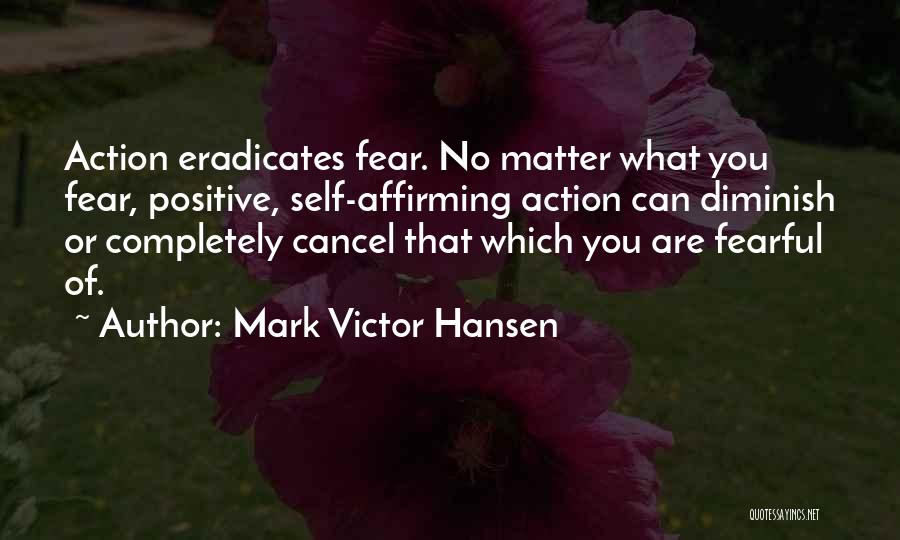 Positive Self Affirming Quotes By Mark Victor Hansen