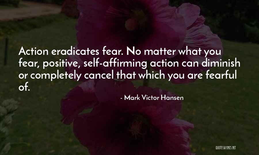 Positive Self Affirming Quotes By Mark Victor Hansen