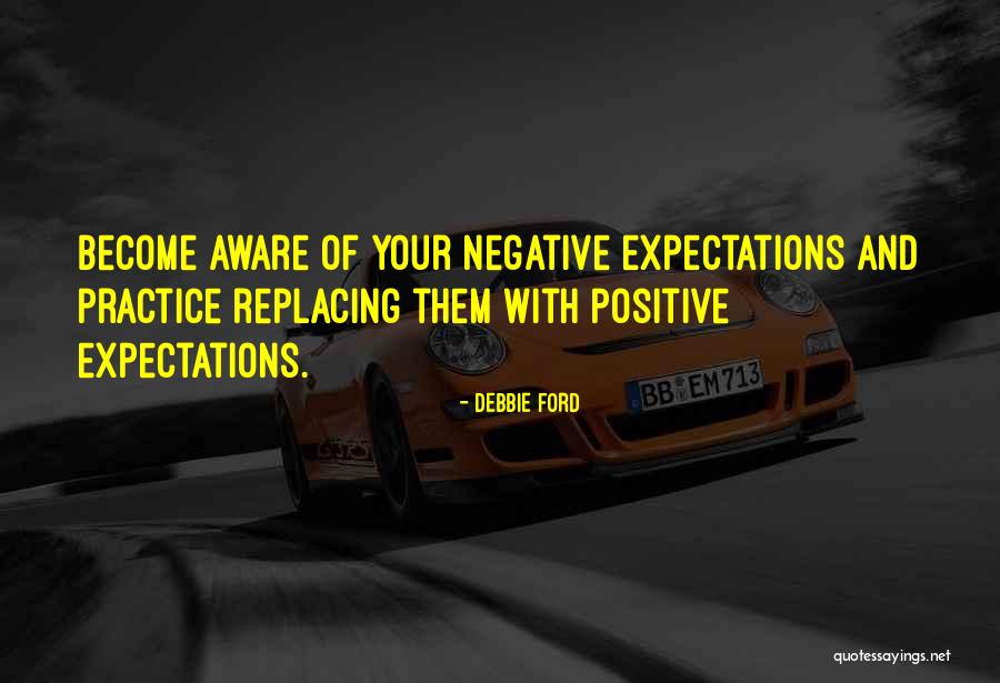 Positive Self Aware Quotes By Debbie Ford Positive Self Aware Quotes By Debbie Ford