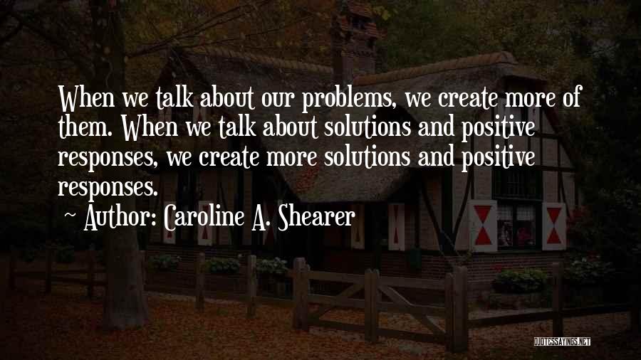 Positive Self Talk Quotes By Caroline A. Shearer