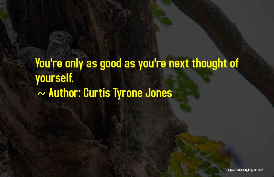 Positive Self Talk Quotes By Curtis Tyrone Jones