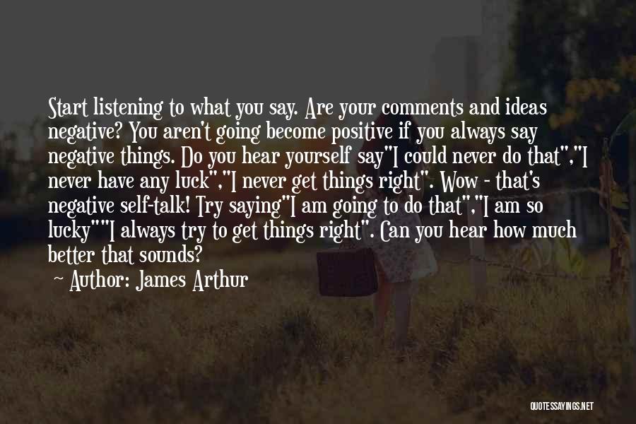 Positive Self Talk Quotes By James Arthur