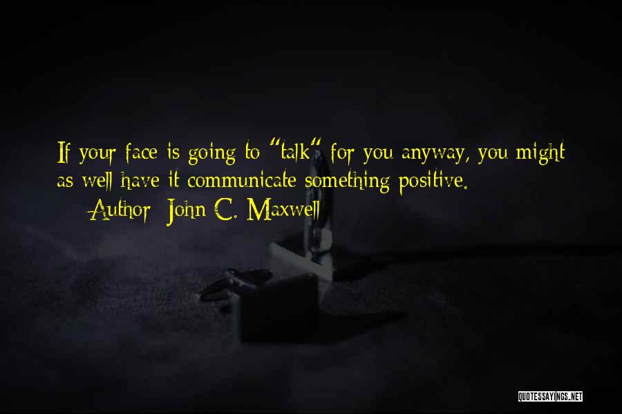 Positive Self Talk Quotes By John C. Maxwell