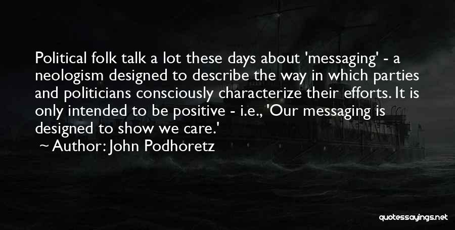 Positive Self Talk Quotes By John Podhoretz