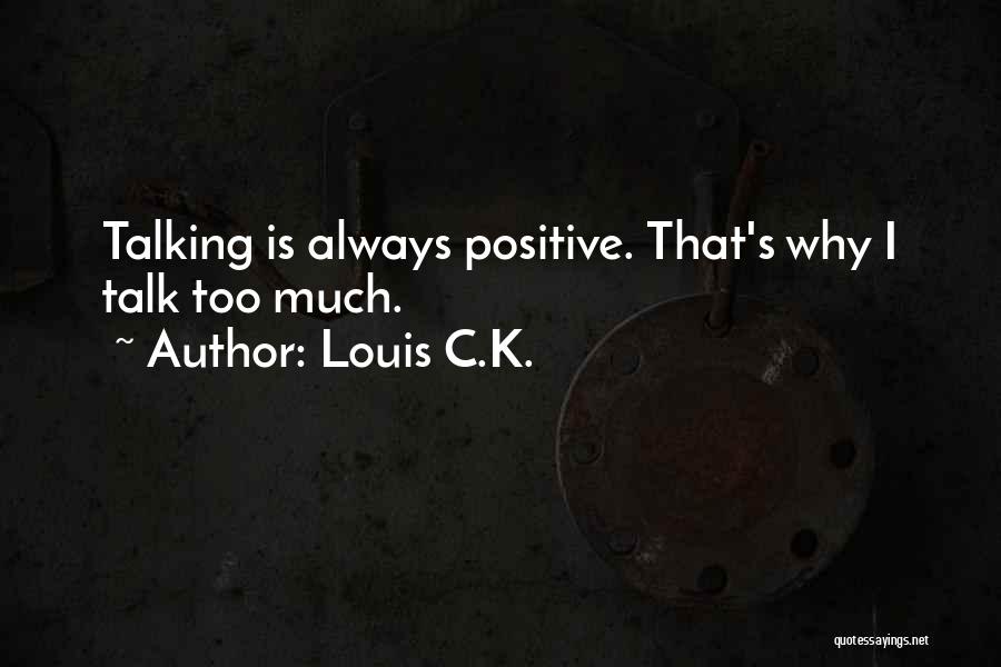 Positive Self Talk Quotes By Louis C.K.