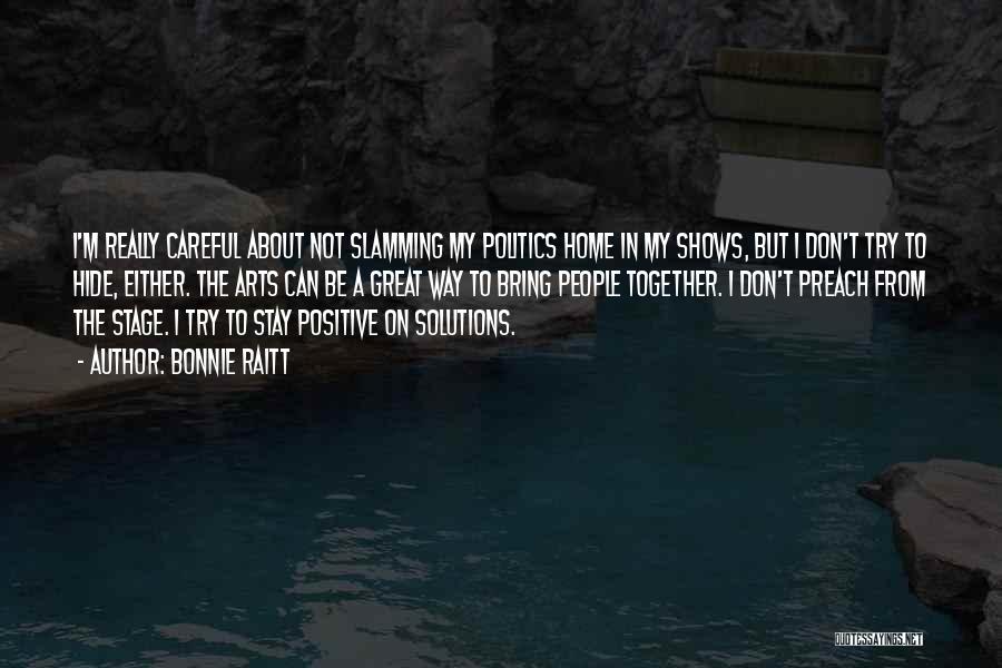 Positive Solutions Quotes By Bonnie Raitt