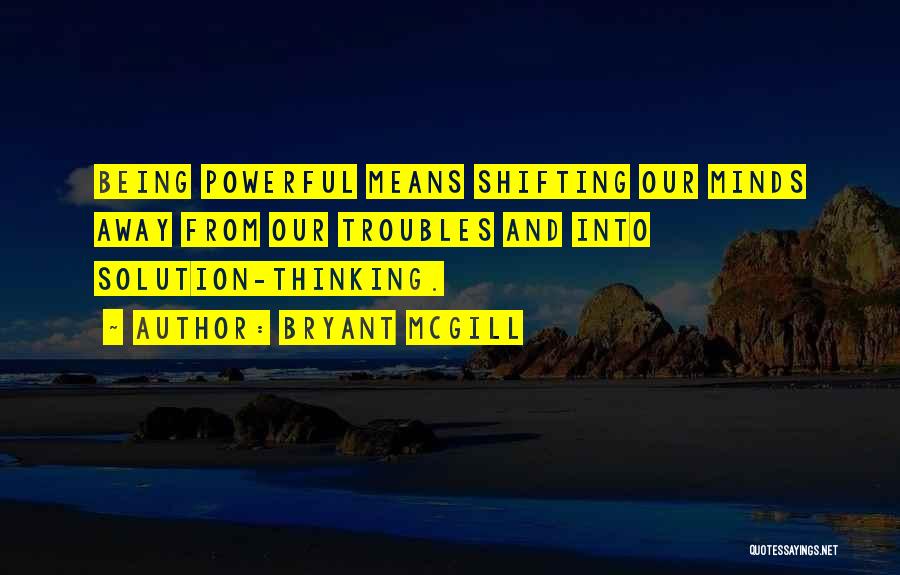 Positive Solutions Quotes By Bryant McGill