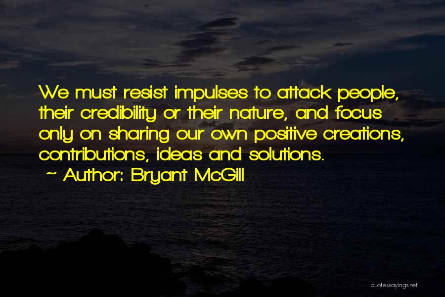 Positive Solutions Quotes By Bryant McGill