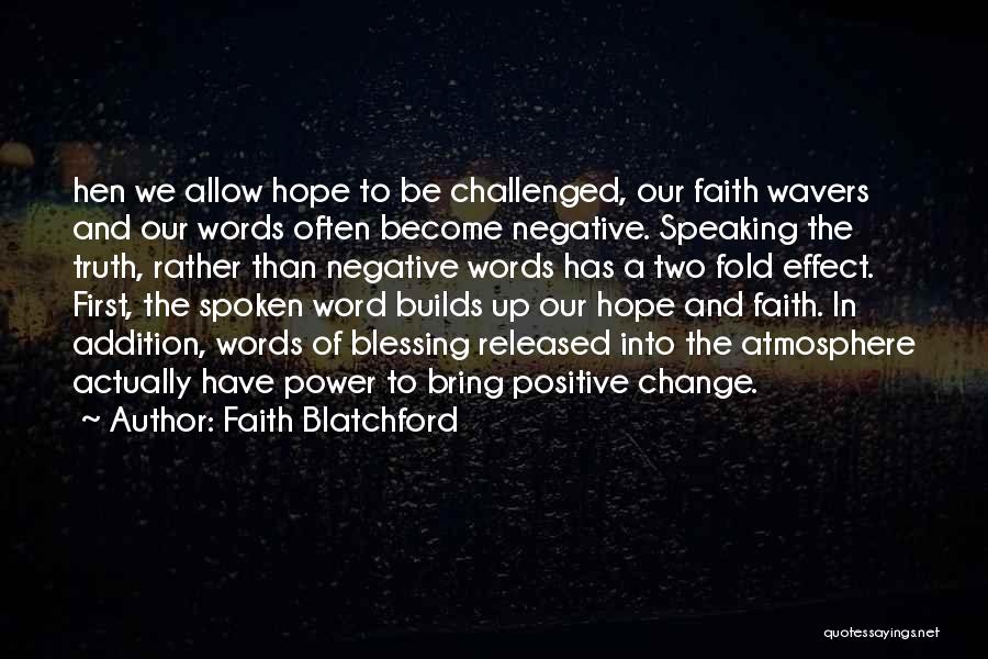 Positive Speaking Quotes By Faith Blatchford