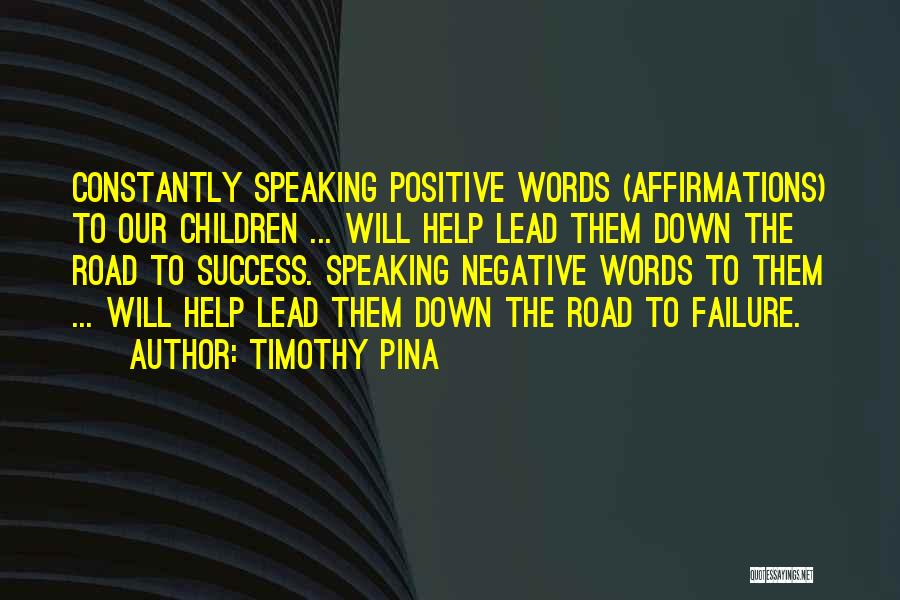 Positive Speaking Quotes By Timothy Pina