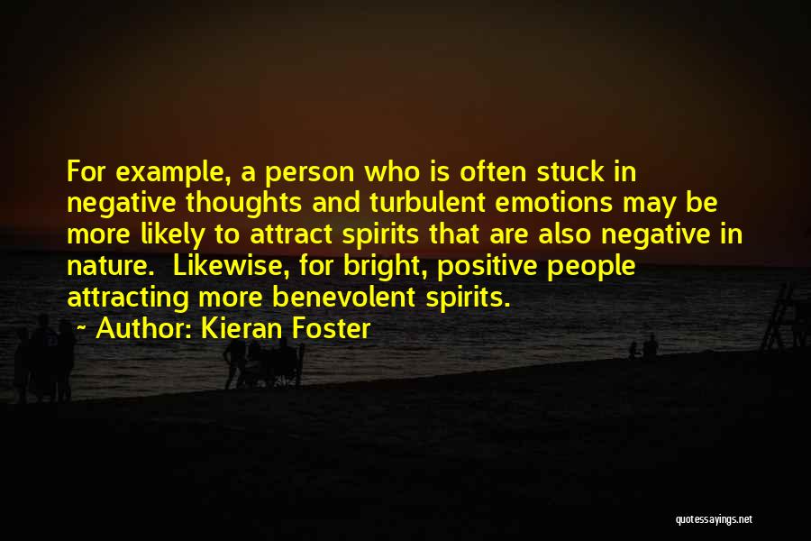 Positive Spirits Quotes By Kieran Foster