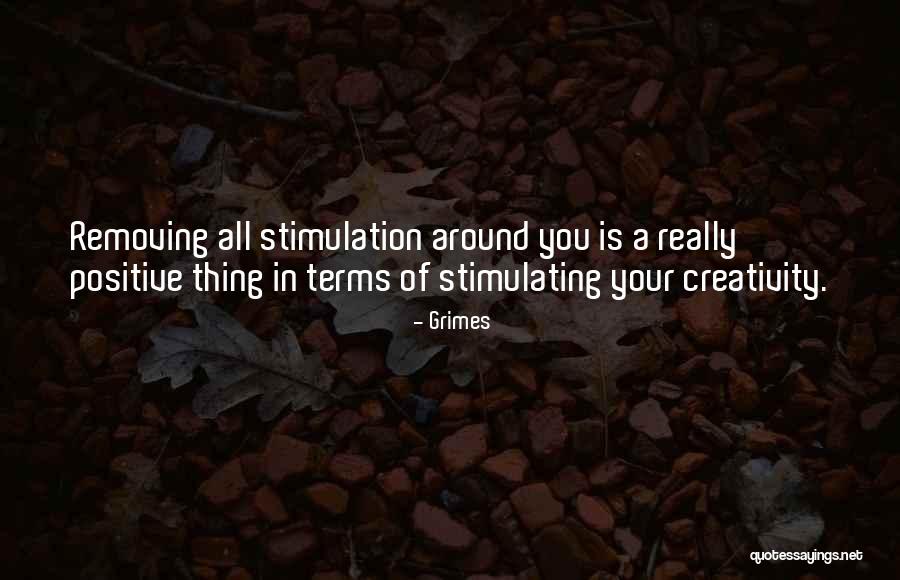 Positive Stimulating Quotes By Grimes Positive Stimulating Quotes By Grimes