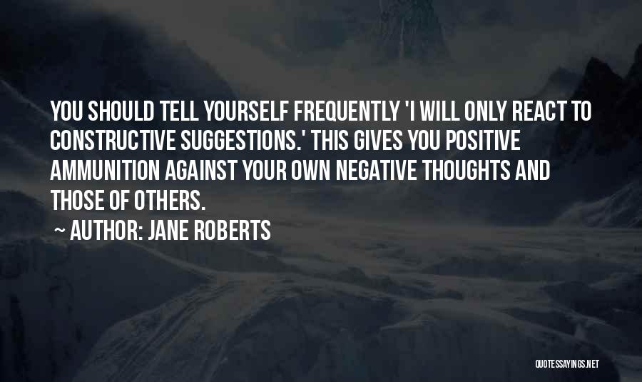 Positive Suggestions Quotes By Jane Roberts
