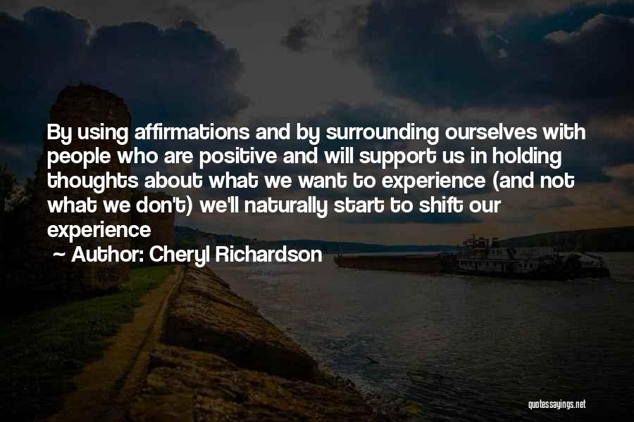 Positive Surrounding Quotes By Cheryl Richardson