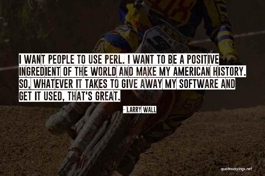 Positive Technology Quotes By Larry Wall Positive Technology Quotes By Larry Wall
