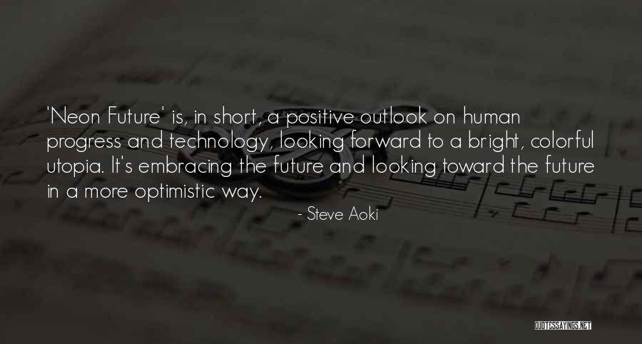 Positive Technology Quotes By Steve Aoki Positive Technology Quotes By Steve Aoki