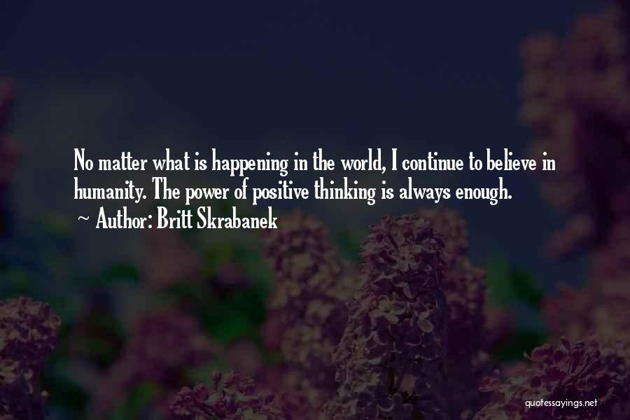 Positive Things Are Happening Quotes By Britt Skrabanek