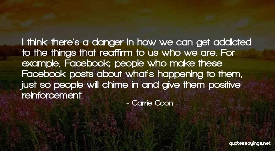 Positive Things Are Happening Quotes By Carrie Coon Positive Things Are Happening Quotes By Carrie Coon