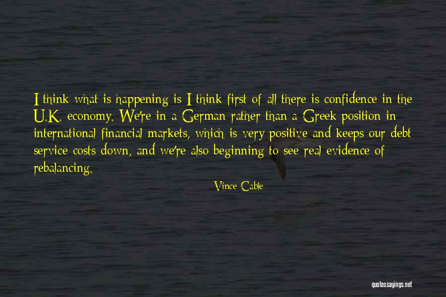 Positive Things Are Happening Quotes By Vince Cable Positive Things Are Happening Quotes By Vince Cable