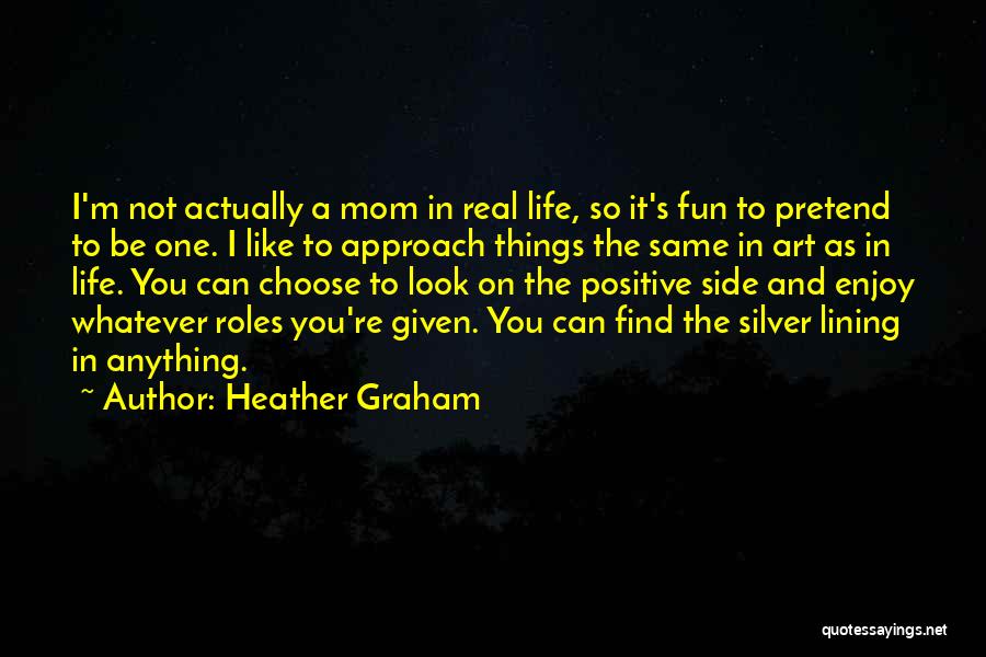 Positive Things In Life Quotes By Heather Graham