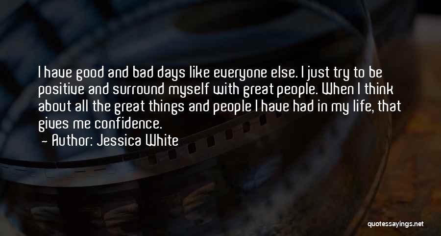 Positive Things In Life Quotes By Jessica White