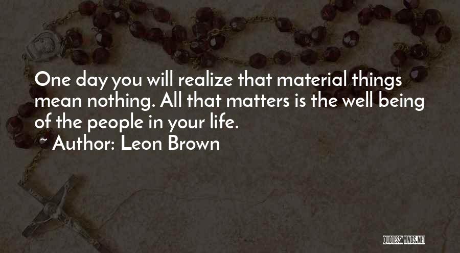 Positive Things In Life Quotes By Leon Brown